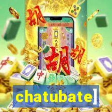 chatubate]